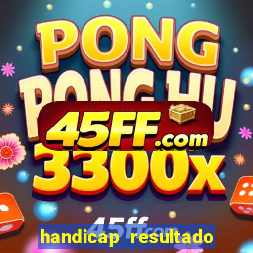 handicap resultado final -1